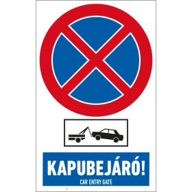   KAPUBEJÁRÓ ! MEGÁLLNI TILOS AUTÓ ELSZÁLLÍTÁS PVC TÁBLA 250X400MM