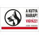 A KUTYA HARAP ! VIGYÁZZ ! PVC TÁBLA
